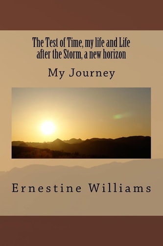 The Test of Time, My Life and Life After the Storm, a New Horizon My Journey