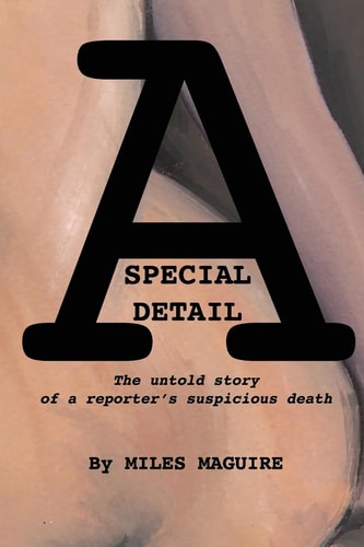 A Special Detail The Untold Story of a Reporter's Suspicious Death