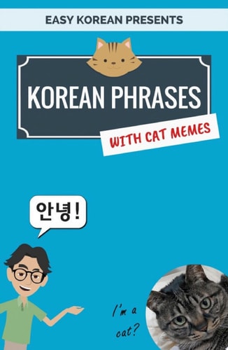 Korean Phrases with Cat Memes Phrasebook for Travelers and Beginners (EASY KOREAN)