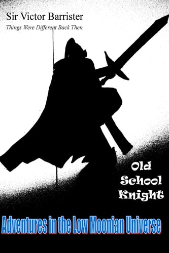Things Were Different Back Then Victor Old School Knight
