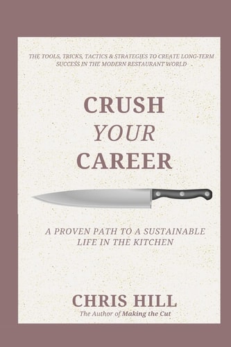 Crush Your Career A Proven Path to a Sustainable Life in the Kitchen