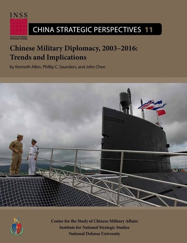 Chinese Military Diplomacy, 2003-2016: Trends and Implications Center for the Study of Chinese Military Affairs Institute for National Strategic Studies China Strategic Perspectives, No. 11