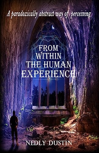 A Paradoxically Abstract Way of Perceiving From Within the Human Experience