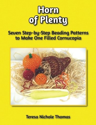 Horn of Plenty Beading Pattern Book Seven Step-By-Step Beading Patterns to Make One Filled Cornucopia
