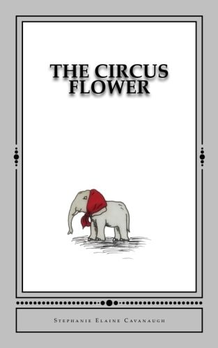 The Circus Flower An Elephant's Tale