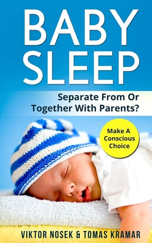 Baby Sleep Separate From Or Together With Parents? Make A Conscious Choice