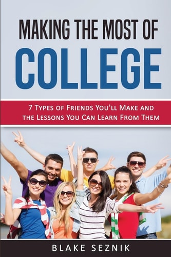 College Survival Advice 7 Types of Friends You'll Make and the Lessons You Can Learn From Them
