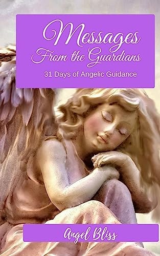 Messages from the Guardians 31 Days of Angelic Guidance