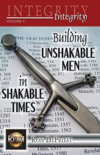 Integrity Building Unshakable Men in Shakable Times