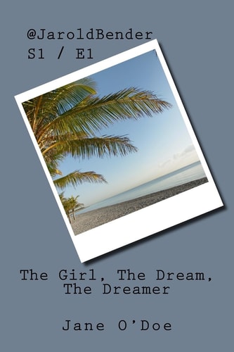 @JaroldBender S1/E1 The Girl, The Dream, The Dreamer