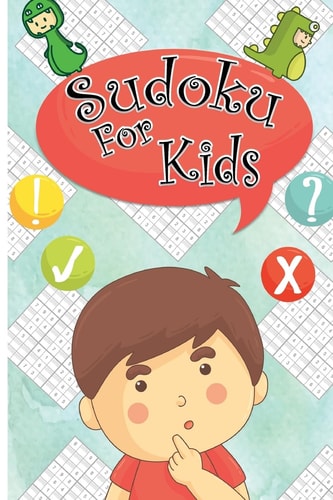 Sudoku For Kids Sudoku Puzzles For Kids 120 Easy Puzzles 9x9 Portable Size: Teachs Your Kid Logical Thinking
