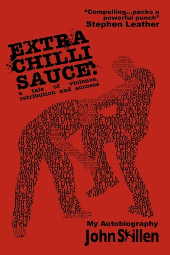 Extra Chilli Sauce A Tale of Violence, Retribution and Success
