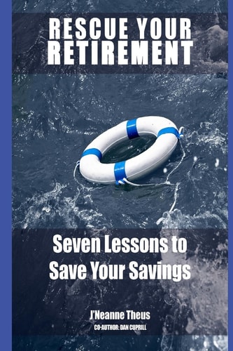 Rescue YOUR Retirment Seven Lessons to Save Your Retirement