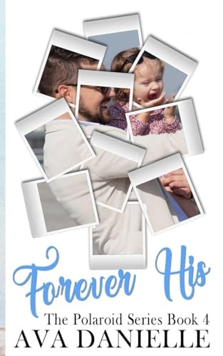 Forever His (The Polaroid Series) Book 4 Limited Edition!