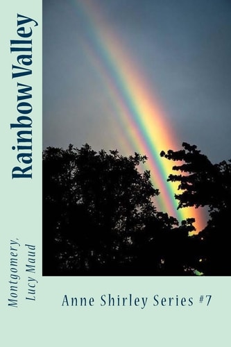 Rainbow Valley Anne Shirley Series #7