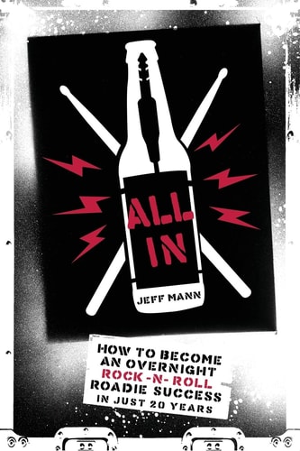 All In How To Become An Overnight Rock 'n' Roll Roadie Success In Just 20 Years