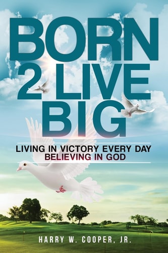 Born 2 LIVE BIG Living In Victory Everyday Believing In GOD