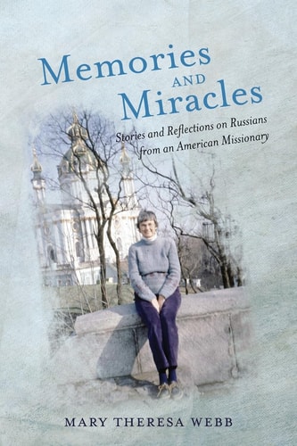 Memories and Miracles Stories and Reflections on Russians from an American Missionary