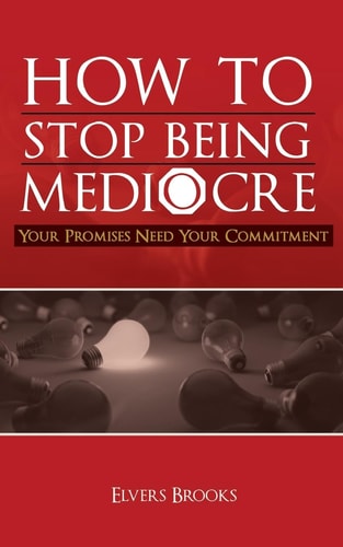 How to Stop Being Mediocre Your Promises Need Your Commitment