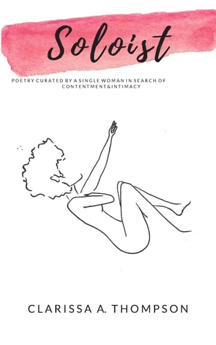 Soloist Poetry Curated by a Single Woman in Search of Contentment and Intimacy