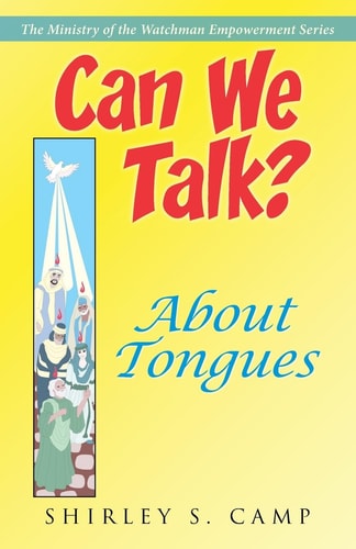 CAN WE TALK? About Tongues The Ministry of the Watchman Empowerment Series