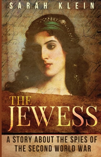 The Jewess A Story About the Spies of the Second World War