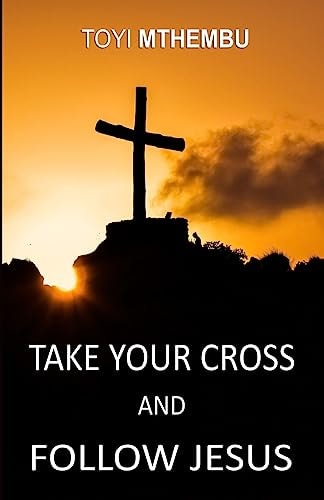 Take Your Cross And Follow Jesus