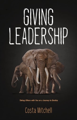 Giving Leadership Taking Others with You on a Journey to Destiny