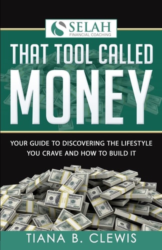 That Tool Called Money Your Guide to Discovering the Lifestyle You Crave and How to Build It