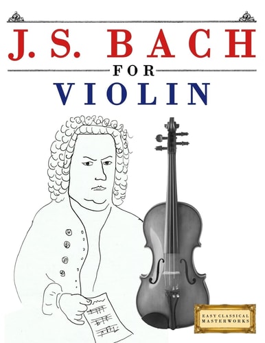 J. S. Bach for Violin 10 Easy Themes for Violin Beginner Book