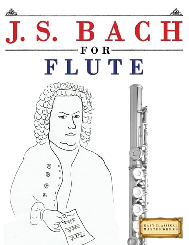 J. S. Bach for Flute 10 Easy Themes for Flute Beginner Book