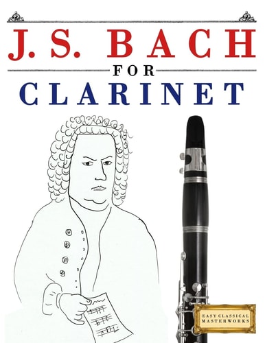 J. S. Bach for Clarinet 10 Easy Themes for Clarinet Beginner Book
