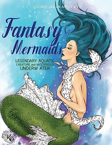 FANTASY MERMAIDS, Legendary Aquatic Creatures and Mysterious Underwater World Color Liked an Artist Coloring Book Series, 25 Pictures