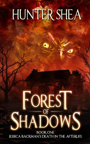 Forest of Shadows Book One: Jessica Backman's Death in the Afterlife