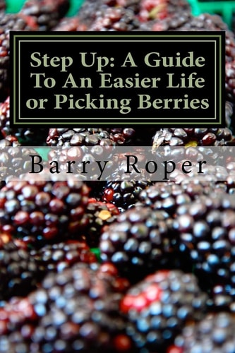 Step Up A Guide To An Easier Life Or Picking Berries