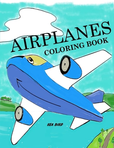 Airplanes Coloring Book Airplane Coloring Book for Kids: Airplane Color and Draw Coloring Book
