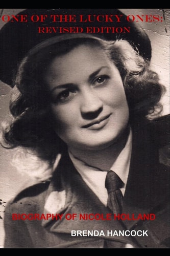 One of the Lucky Ones--Revised Edition Biography of Nicole Holland