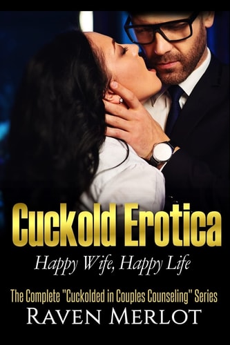 The Complete Cuckolded in Couples Counseling Series Happy Wife, Happy Life