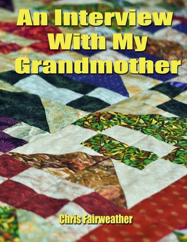 An Interview with My Grandmother A Simple Do-It-Yourself Personal History