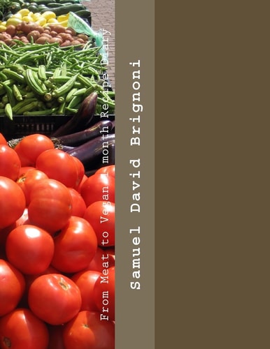 From Meat to Vegan 1 Month Recipe Diary