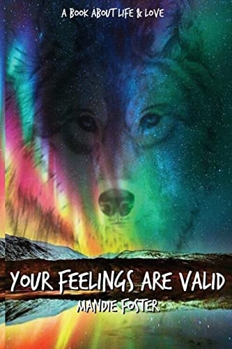 Your Feelings Are Valid. A Book About Life and Love