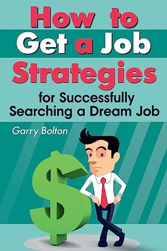 How to Get a Job Strategies for Successfully Searching a Dream Job