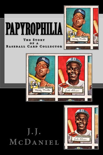 Papyrophilia The Story of a Baseball Card Collector