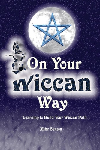On Your Wiccan Way Learning to Build Your Wiccan Path