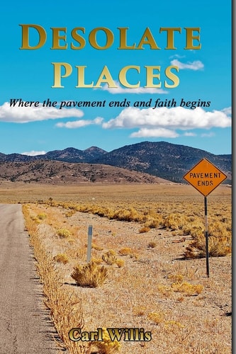 Desolate Places Where the Pavement Ends and Faith Begins