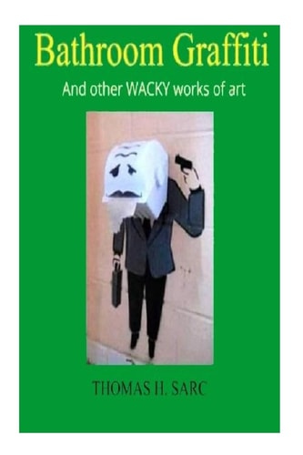 Bathroom Graffiti And Other WACKY Works of Art