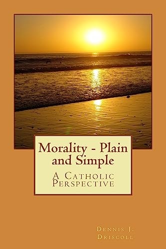 Morality - Plain and Simple A Catholic Perspective