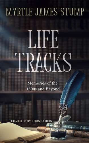 Life Tracks Memories of the 1800s and Beyond