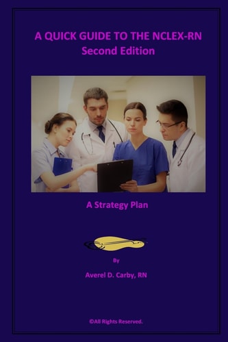 A QUICK GUIDE to the NCLEX-RN - Second Edition A Strategy Plan