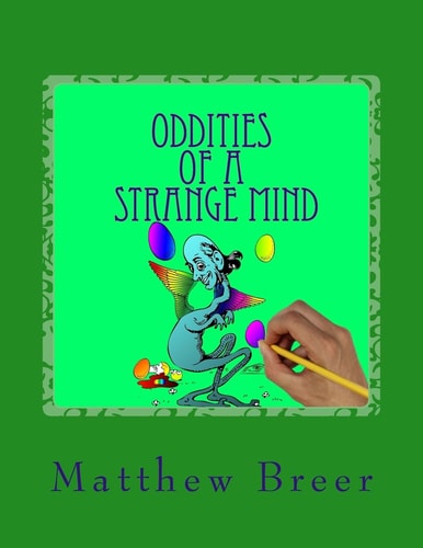 Oddities of a Strange Mind An Adult Coloring Book, Inspired by Illustrations of Old!